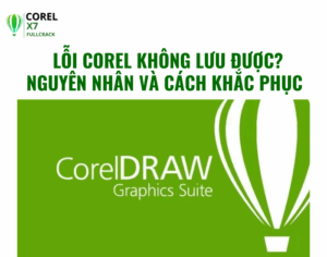Nguyên Nhân Và Cách Sửa Lỗi Corel Không Lưu Được