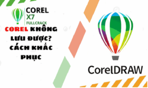 Hướng dẫn sửa lỗi Corel X7 không lưu được nhanh nhất